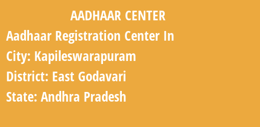 Aadhaar Registration Centres in Kapileswarapuram, East Godavari, Andhra Pradesh State