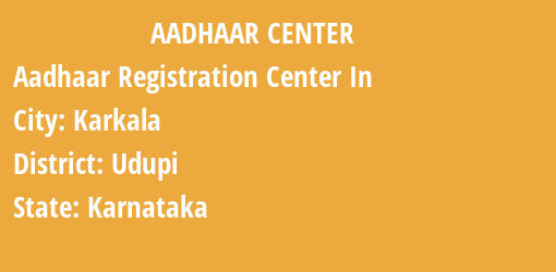 Aadhaar Registration Centres in Karkala, Udupi, Karnataka State