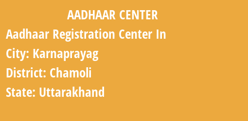 Aadhaar Registration Centres in Karnaprayag, Chamoli, Uttarakhand State