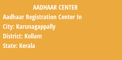 Aadhaar Registration Centres in Karunagappally, Kollam, Kerala State