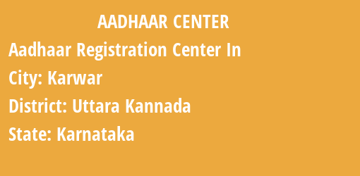 Aadhaar Registration Centres in Karwar, Uttara Kannada, Karnataka State