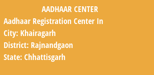 Aadhaar Registration Centres in Khairagarh, Rajnandgaon, Chhattisgarh State