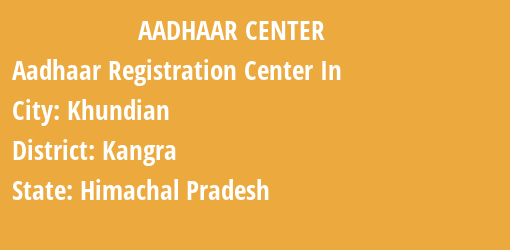 Aadhaar Registration Centres in Khundian, Kangra, Himachal Pradesh State