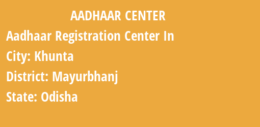 Aadhaar Registration Centres in Khunta, Mayurbhanj, Odisha State