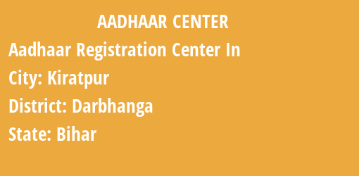 Aadhaar Registration Centres in Kiratpur, Darbhanga, Bihar State