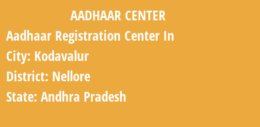 Aadhaar Registration Centres in Kodavalur, Nellore, Andhra Pradesh State