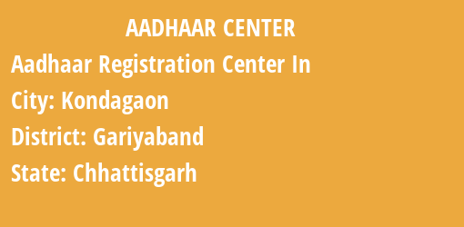 Aadhaar Registration Centres in Kondagaon, Gariyaband, Chhattisgarh State