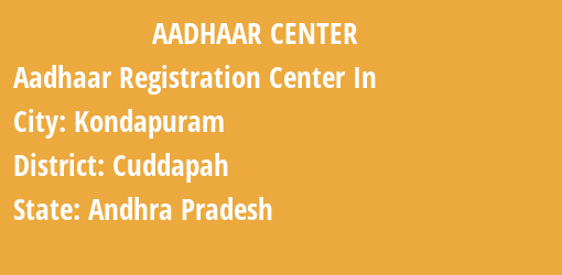 Aadhaar Registration Centres in Kondapuram, Cuddapah, Andhra Pradesh State