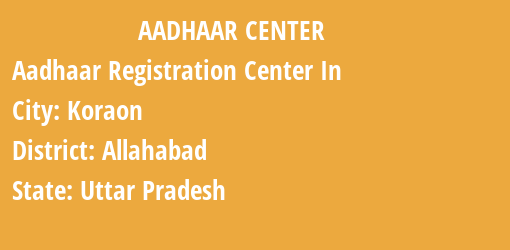 Aadhaar Registration Centres in Koraon, Allahabad, Uttar Pradesh State