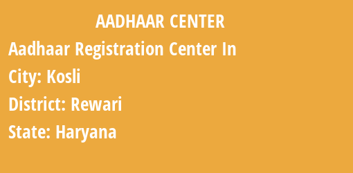 Aadhaar Registration Centres in Kosli, Rewari, Haryana State