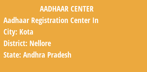 Aadhaar Registration Centres in Kota, Nellore, Andhra Pradesh State