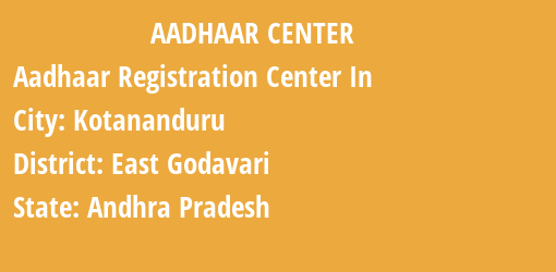 Aadhaar Registration Centres in Kotananduru, East Godavari, Andhra Pradesh State