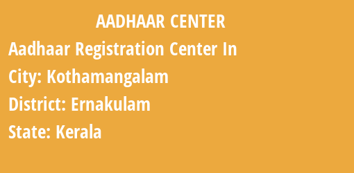 Aadhaar Registration Centres in Kothamangalam, Ernakulam, Kerala State