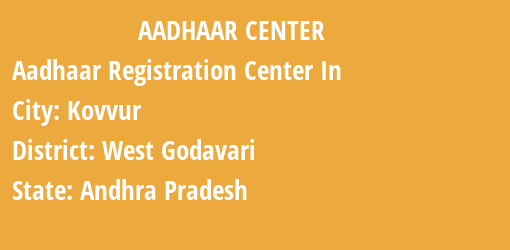 Aadhaar Registration Centres in Kovvur, West Godavari, Andhra Pradesh State