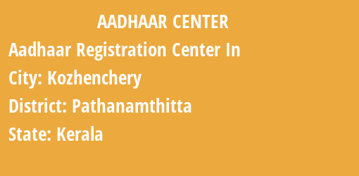 Aadhaar Registration Centres in Kozhenchery, Pathanamthitta, Kerala State