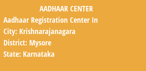 Aadhaar Registration Centres in Krishnarajanagara, Mysore, Karnataka State