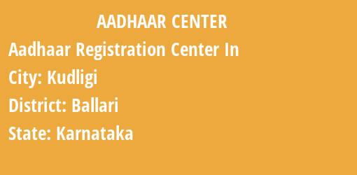 Aadhaar Registration Centres in Kudligi, Ballari, Karnataka State