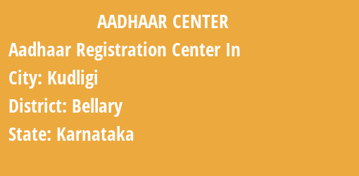 Aadhaar Registration Centres in Kudligi, Bellary, Karnataka State