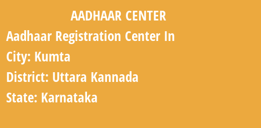 Aadhaar Registration Centres in Kumta, Uttara Kannada, Karnataka State