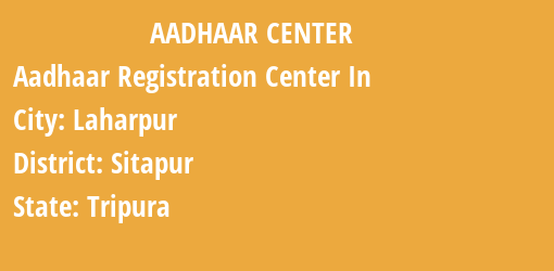 Aadhaar Registration Centres in Laharpur, Sitapur, Tripura State