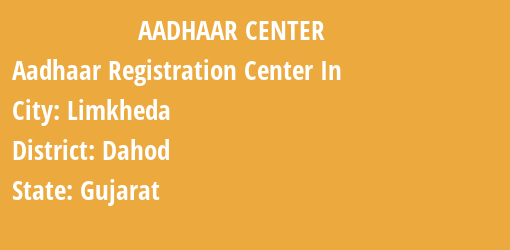 Aadhaar Registration Centres in Limkheda, Dahod, Gujarat State