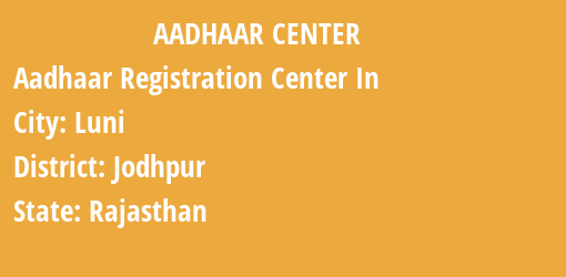 Aadhaar Registration Centres in Luni, Jodhpur, Rajasthan State