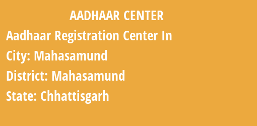 Aadhaar Registration Centres in Mahasamund, Mahasamund, Chhattisgarh State