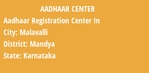 Aadhaar Registration Centres in Malavalli, Mandya, Karnataka State