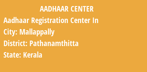 Aadhaar Registration Centres in Mallappally, Pathanamthitta, Kerala State