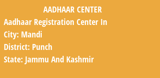 Aadhaar Registration Centres in Mandi, Punch, Jammu And Kashmir State