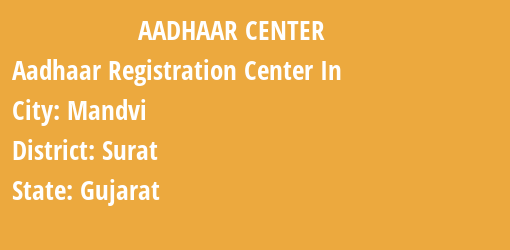 Aadhaar Registration Centres in Mandvi, Surat, Gujarat State