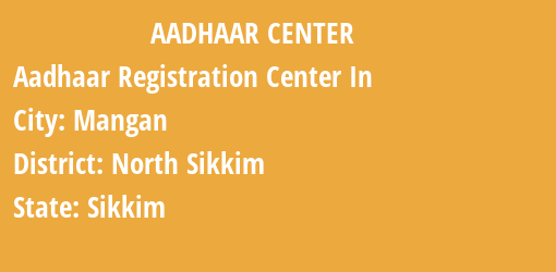 Aadhaar Registration Centres in Mangan, North Sikkim, Sikkim State