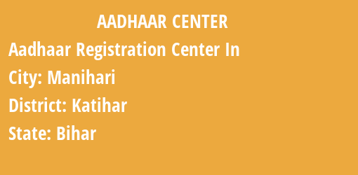 Aadhaar Registration Centres in Manihari, Katihar, Bihar State