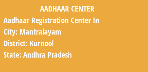 Aadhaar Registration Centres in Mantralayam, Kurnool, Andhra Pradesh State