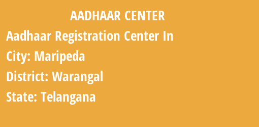 Aadhaar Registration Centres in Maripeda, Warangal, Telangana State