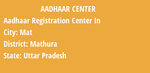 Aadhaar Registration Centres in Mat, Mathura, Uttar Pradesh State