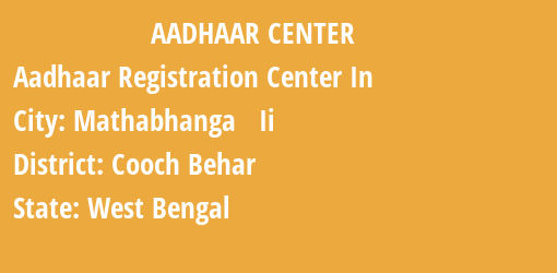 Aadhaar Registration Centres in Mathabhanga Ii, Cooch Behar, West Bengal State