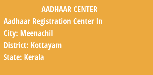 Aadhaar Registration Centres in Meenachil, Kottayam, Kerala State