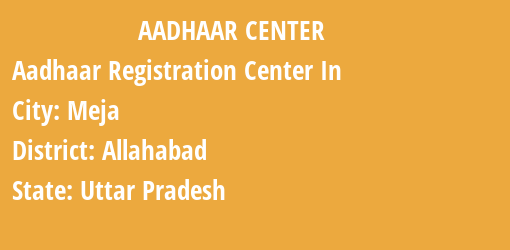 Aadhaar Registration Centres in Meja, Allahabad, Uttar Pradesh State