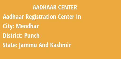 Aadhaar Registration Centres in Mendhar, Punch, Jammu And Kashmir State