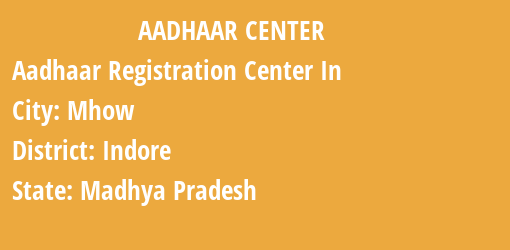 Aadhaar Registration Centres in Mhow, Indore, Madhya Pradesh State