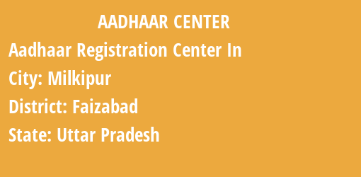 Aadhaar Registration Centres in Milkipur, Faizabad, Uttar Pradesh State