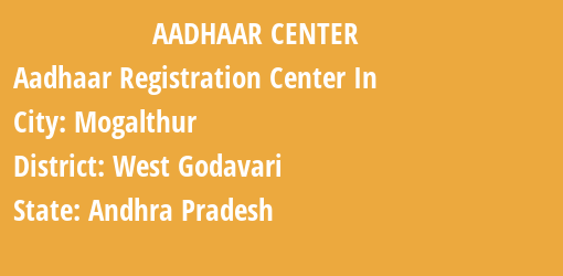 Aadhaar Registration Centres in Mogalthur, West Godavari, Andhra Pradesh State