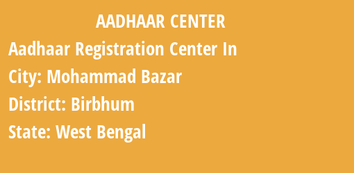 Aadhaar Registration Centres in Mohammad Bazar, Birbhum, West Bengal State