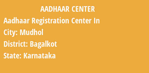 Aadhaar Registration Centres in Mudhol, Bagalkot, Karnataka State