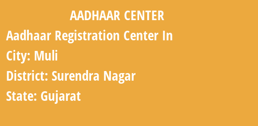 Aadhaar Registration Centres in Muli, Surendra Nagar, Gujarat State