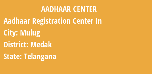 Aadhaar Registration Centres in Mulug, Medak, Telangana State