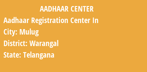 Aadhaar Registration Centres in Mulug, Warangal, Telangana State