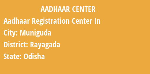 Aadhaar Registration Centres in Muniguda, Rayagada, Odisha State