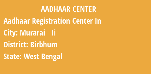 Aadhaar Registration Centres in Murarai Ii, Birbhum, West Bengal State